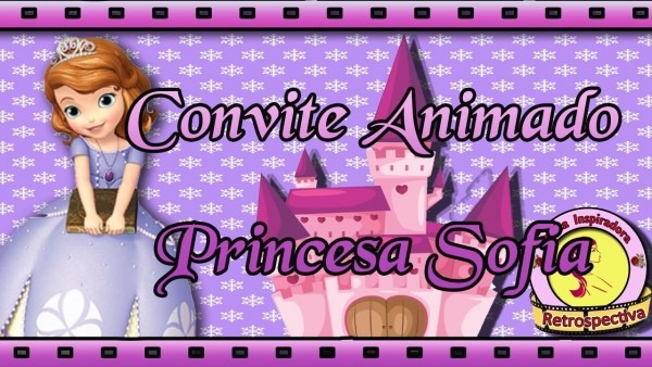 Convite animado princesa sofia Convite animado princesa sofia